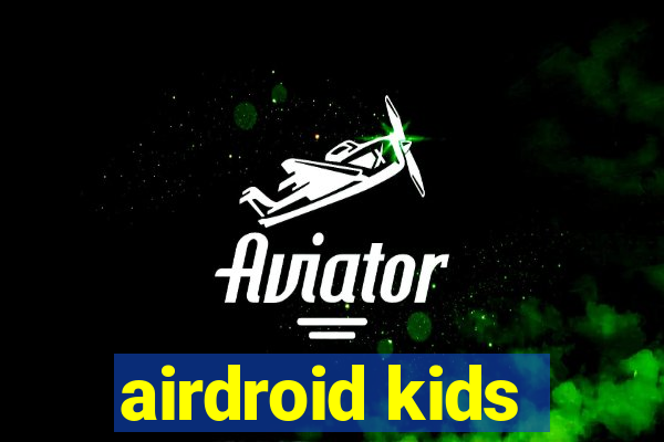 airdroid kids